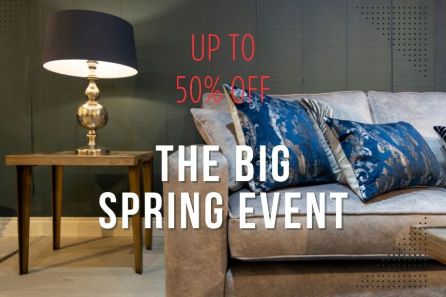 The Big Spring Sale Event – Enjoy Huge Savings on Furniture & Accessories!